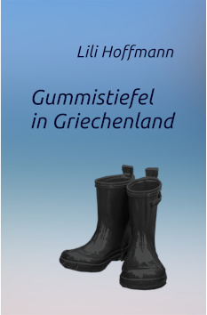 Buchcover Lili Hoffmann Gummistiefel in Griechenland